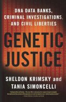 Sheldon Krimsky - Genetic Justice: DNA Data Banks, Criminal Investigations, and Civil Liberties - 9780231145206 - V9780231145206