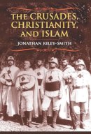 Professor Jonathan Riley-Smith - The Crusades Christianity And Islam - 9780231146241 - V9780231146241