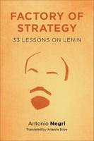 Antonio Negri - Factory of Strategy: Thirty-Three Lessons on Lenin - 9780231146838 - V9780231146838