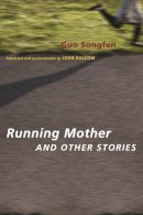 Songfen Guo - Running Mother and Other Stories - 9780231147347 - V9780231147347