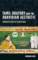 Bernard Bate - Tamil Oratory and the Dravidian Aesthetic - 9780231147569 - V9780231147569