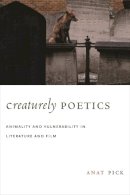 Anat Pick - Creaturely Poetics - 9780231147866 - V9780231147866