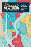 Claudio I Remeseira - Hispanic New York: A Sourcebook - 9780231148191 - V9780231148191