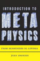 Jean Grondin - Introduction to Metaphysics: From Parmenides to Levinas - 9780231148450 - V9780231148450