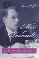 Lynne Huffer - Mad for Foucault: Rethinking the Foundations of Queer Theory - 9780231149181 - V9780231149181