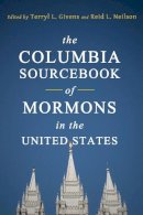Terryl L. (E Givens - The Columbia Sourcebook of Mormons in the United States - 9780231149426 - V9780231149426