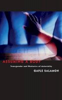 Gayle Salamon - Assuming a Body: Transgender and Rhetorics of Materiality - 9780231149587 - V9780231149587
