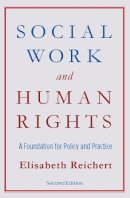 Elisabeth Reichert - Social Work and Human Rights: A Foundation for Policy and Practice - 9780231149938 - V9780231149938