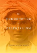 Joseph Boone - The Homoerotics of Orientalism - 9780231151108 - V9780231151108