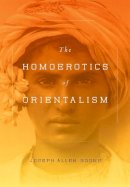 Joseph Boone - The Homoerotics of Orientalism - 9780231151115 - V9780231151115