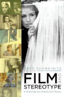 Jörg Schweinitz - Film and Stereotype: A Challenge for Cinema and Theory - 9780231151498 - V9780231151498