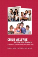 Gerald P. Mallon - Child Welfare for the Twenty-first Century: A Handbook of Practices, Policies, and Programs - 9780231151801 - V9780231151801