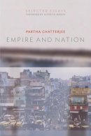 Partha Chatterjee - Empire and Nation: Selected Essays - 9780231152204 - V9780231152204