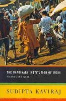  - The Imaginary Institution of India. Politics and Ideas.  - 9780231152235 - V9780231152235