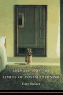 Gary Steiner - Animals and the Limits of Postmodernism - 9780231153430 - V9780231153430