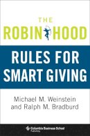 Weinstein, Michael M.; Bradburd, Ralph M. - Robin Hood Rules For Smart Giving The - 9780231158367 - V9780231158367