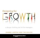 Jeanne Liedtka - Designing for Growth: A Design Thinking Tool Kit for Managers - 9780231158381 - V9780231158381