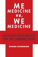 Donna Dickenson - Me Medicine vs. We Medicine: Reclaiming Biotechnology for the Common Good - 9780231159746 - V9780231159746