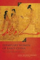 Anne Behnke Kinney - Exemplary Women of Early China: The Lienü zhuan of Liu Xiang - 9780231163095 - V9780231163095