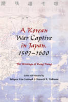Jahyun Kim Haboush (Ed.) - A Korean War Captive in Japan, 1597-1600: The Writings of Kang Hang - 9780231163712 - V9780231163712