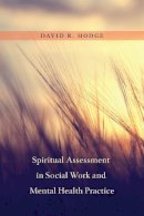 David R. Hodge - Spiritual Assessment in Social Work and Mental Health Practice - 9780231163965 - V9780231163965