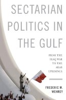 Frederic M. Wehrey - Sectarian Politics in the Gulf: From the Iraq War to the Arab Uprisings - 9780231165129 - V9780231165129