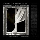 David Stark - This Place, These People: Life and Shadow on the Great Plains - 9780231165228 - V9780231165228
