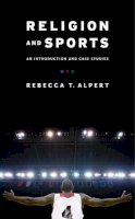 Rebecca Alpert - Religion and Sports: An Introduction and Case Studies - 9780231165716 - V9780231165716