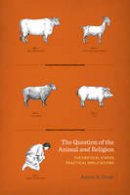 Aaron Gross - The Question of the Animal and Religion: Theoretical Stakes, Practical Implications - 9780231167505 - V9780231167505