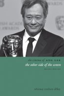 Whitney Crothers Dilley - The Cinema of Ang Lee: The Other Side of the Screen - 9780231167734 - V9780231167734