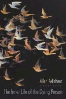 Allan Kellehear - The Inner Life Of The Dying Person - 9780231167840 - V9780231167840