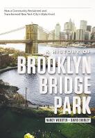 Nancy Webster - A History of Brooklyn Bridge Park: How a Community Reclaimed and Transformed New York City´s Waterfront - 9780231171229 - V9780231171229
