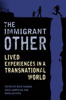 Rich (Eds) Furman - The Immigrant Other: Lived Experiences in a Transnational World - 9780231171816 - V9780231171816