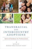Rowena (Ed) Fong - Transracial and Intercountry Adoptions: Cultural Guidance for Professionals - 9780231172547 - V9780231172547