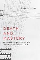 Benjamin Y. Fong - Death and Mastery: Psychoanalytic Drive Theory and the Subject of Late Capitalism - 9780231176682 - V9780231176682