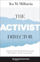 Ira Millstein - The Activist Director: Lessons from the Boardroom and the Future of the Corporation - 9780231181341 - V9780231181341