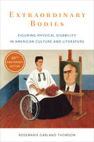 Rosemarie Garland Thomson - Extraordinary Bodies: Figuring Physical Disability in American Culture and Literature - 9780231183178 - V9780231183178