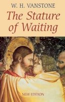 W H Vanstone - The Stature of Waiting - 9780232525588 - V9780232525588