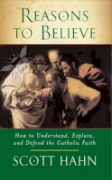 Scott Hahn - Reasons to Believe - 9780232527131 - V9780232527131