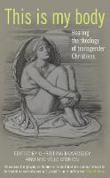 Christina Beardsley - This is My Body: Hearing the Theology of Transgender Christians - 9780232532067 - V9780232532067