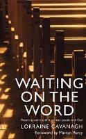 Lorraine Cavanagh - Waiting on the Word: Preaching Sermons that Connect People to God - 9780232532623 - V9780232532623