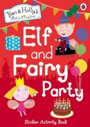 Ben And Holly´s Little Kingdom - Ben and Holly´s Little Kingdom: Elf and Fairy Party - 9780241199633 - 9780241199633