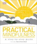 Dk - Practical Mindfulness: A step-by-step guide - 9780241206546 - V9780241206546