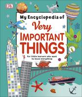 Dk - My Encyclopedia of Very Important Things: For Little Learners Who Want to Know Everything - 9780241224939 - V9780241224939