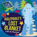 In The Night Garden - In the Night Garden: Igglepiggle´s Lost Blanket: A Lift-the-Flap Book - 9780241246085 - V9780241246085