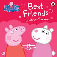 Peppa Pig - Peppa Pig: Best Friends: A Lift-the-Flap Book - 9780241249239 - V9780241249239