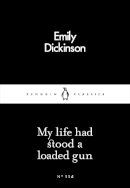 Emily Dickinson - My Life Had Stood a Loaded Gun - 9780241251409 - 9780241251409