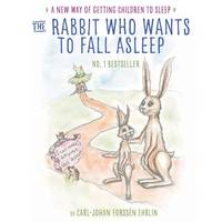 Carl-Johan Forssén Ehrlin - The Rabbit Who Wants to Fall Asleep: A New Way of Getting Children to Sleep - 9780241255193 - V9780241255193