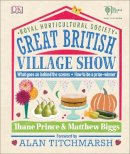 Biggs, Matthew; Prince, Thane - RHS Great British Village Show - 9780241255612 - V9780241255612