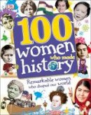 Dk - 100 Women Who Made History: Remarkable Women Who Shaped Our World - 9780241257241 - V9780241257241
